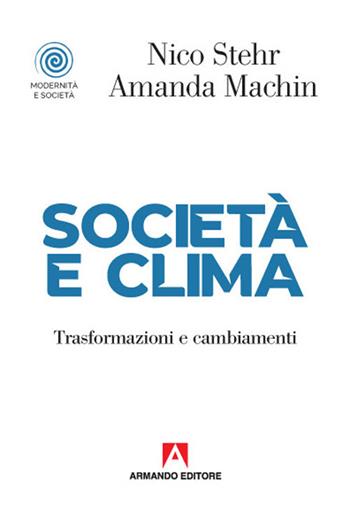 Società e clima. Trasformazioni e cambiamenti - Nico Sther, Amanda Machin - Libro Armando Editore 2021, Modernità e società | Libraccio.it