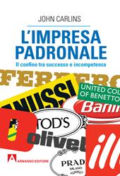 L'impresa padronale. Il confine tra successo e incompetenza