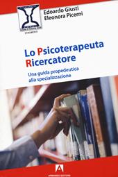 Lo psicoterapeuta ricercatore. Una guida propedeutica alla specializzazione