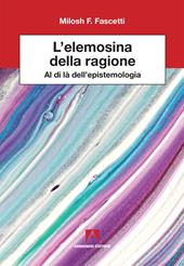 L' elemosina della ragione. Al di là dell'epistemologia