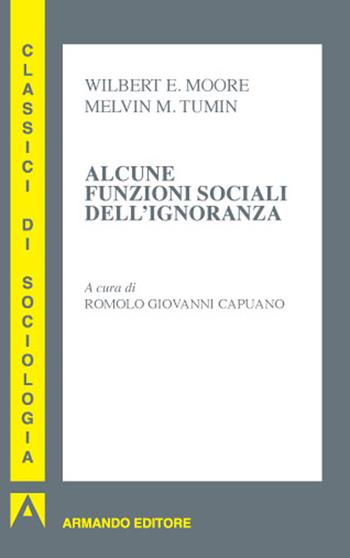 Alcune funzioni sociali dell'ignoranza - Wilbert E. Moore, Melvin M. Tumin - Libro Armando Editore 2020, Classici di sociologia | Libraccio.it