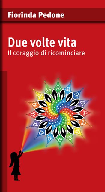 Due volte vita. Il coraggio di ricominciare - Fiorinda Pedone - Libro Armando Editore 2020 | Libraccio.it