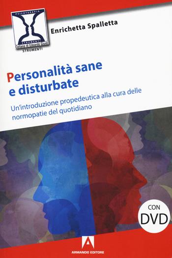 Personalità sane e disturbate. Un'introduzione propedeutica alla cura delle normopatie del quotidiano. Con DVD Audio - Enrichetta Spalletta - Libro Armando Editore 2020 | Libraccio.it