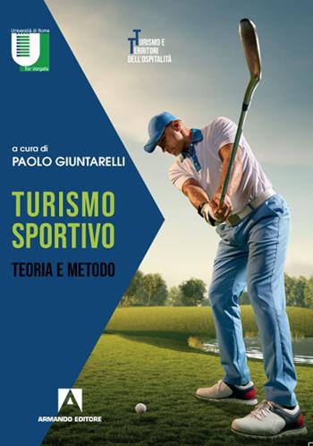 Turismo sportivo. Teoria e metodo  - Libro Armando Editore 2021 | Libraccio.it