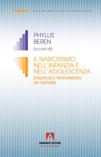 Il narcisismo nell'infanzia e nell'adolescenza. Diagnosi e trattamento dei disturbi  - Libro Armando Editore 2021, Medico-psico-pedagogica | Libraccio.it