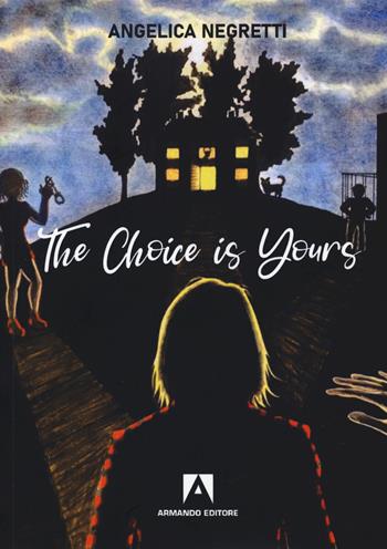 The choice is yours - Angelica Negretti - Libro Armando Editore 2020, Narrare | Libraccio.it
