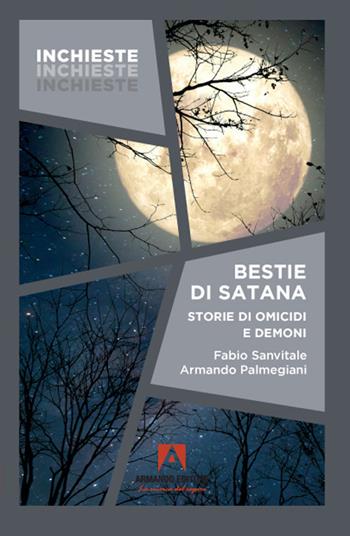 Bestie di Satana. Storie di omicidi e demoni - Fabio Sanvitale, Armando Palmegiani - Libro Armando Editore 2021 | Libraccio.it