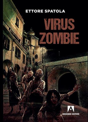 Virus zombie - Ettore Spatola - Libro Armando Editore 2020, Narrare | Libraccio.it