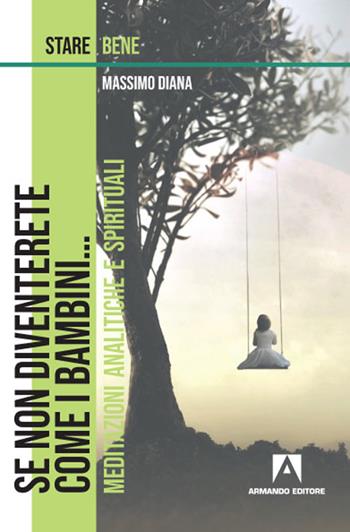 Se non diventerete come i bambini... Meditazioni analitiche e spirituali - Massimo Diana - Libro Armando Editore 2021, Stare bene | Libraccio.it