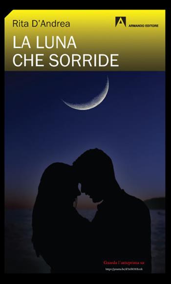 La luna che sorride - Rita D'Andrea - Libro Armando Editore 2021 | Libraccio.it