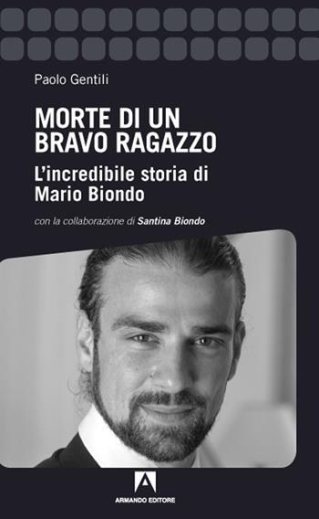 Morte di un bravo ragazzo - Paolo Gentili - Libro Armando Editore 2021 | Libraccio.it