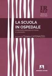 La scuola in ospedale. L'intervento educativo in corsia e a domicilio