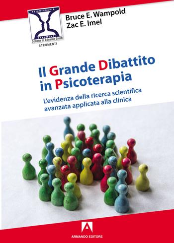 Il grande dibattito in psicoterapia. L'evidenza della ricerca scientifica avanzata applicata alla clinica - Bruce E. Wampold, Zac E. Imel - Libro Armando Editore 2022, Strumenti | Libraccio.it