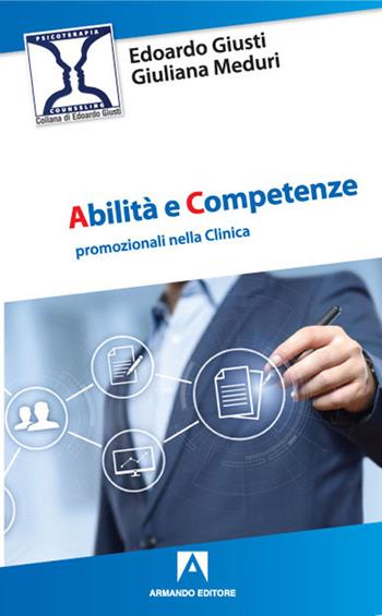 Abilità e competenze promozionali nella clinica - Edoardo Giusti, Giuliana Meduri - Libro Armando Editore 2021, Psicoterapia & counseling | Libraccio.it