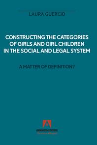 Constructing the categories of girls and girl children in the social and legal system. A matter of definition? - Laura Guercio - Libro Armando Editore 2020 | Libraccio.it