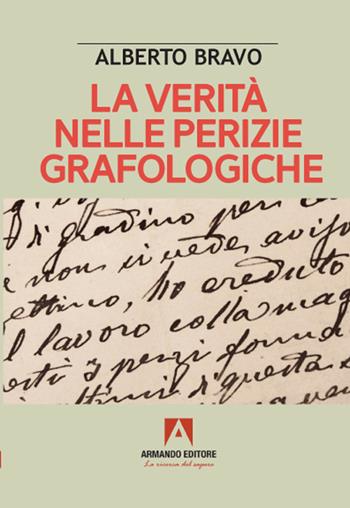 La verità nelle perizie grafologiche - Alberto Bravo - Libro Armando Editore 2021 | Libraccio.it