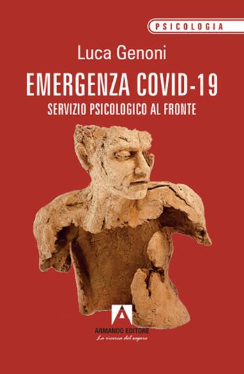 Emergenza Covid-19. Servizio psicologico al fronte - Luca Genoni - Libro Armando Editore 2021, Psicologia | Libraccio.it
