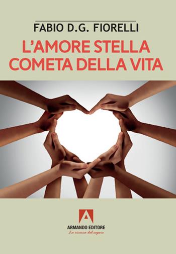L' amore stella cometa della vita - Fabio D. Fiorelli - Libro Armando Editore 2021 | Libraccio.it