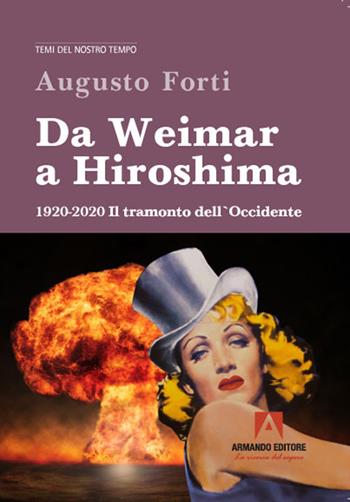 Da Weimar a Hiroshima 1920-2020. Il tramonto dell'Occidente - Augusto Forti - Libro Armando Editore 2021, Temi del nostro tempo | Libraccio.it