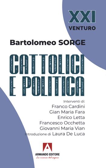 Cattolici e politica - Bartolomeo Sorge - Libro Armando Editore 2021 | Libraccio.it