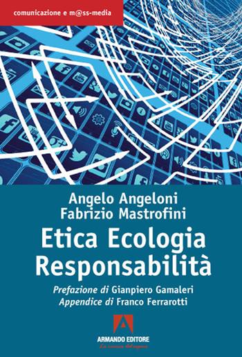 Etica ecologia responsabilità - Angelo Angeloni, Fabrizio Mastrofini - Libro Armando Editore 2021, Comunicazione e mass media | Libraccio.it