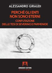 Perché gli enti non sono eterni. Confutazione delle tesi di Severino e Parmenide