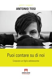 Puoi contare su di noi. Crescere un figlio adolescente