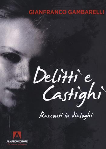 Delitti e castighi. Racconti in dialoghi - Gianfranco Gambarelli - Libro Armando Editore 2021 | Libraccio.it