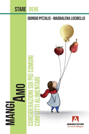 Mangiamo. Considerazioni sui più comuni conflitti alimentari - Giorgio Pitzalis, Maddalena Lucibello - Libro Armando Editore 2021, Stare bene | Libraccio.it