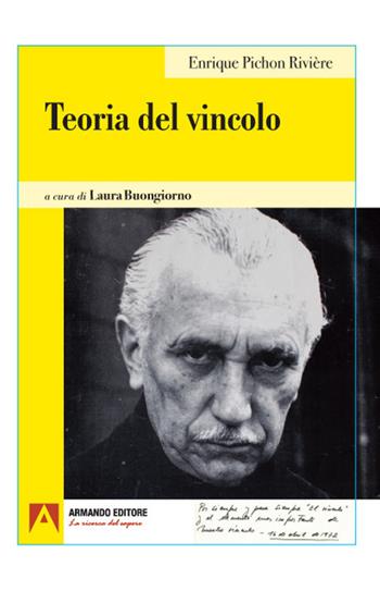 Teoria del vincolo - Enrique Pichon-Rivière - Libro Armando Editore 2021, Psicoanalisi e psichiatria dinamica | Libraccio.it