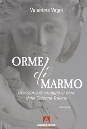 Orme di marmo. Una storia di coraggio ai piedi della colonna Traiana