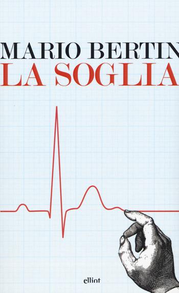 La soglia - Mario Bertin - Libro Elliot 2015, Lampi | Libraccio.it