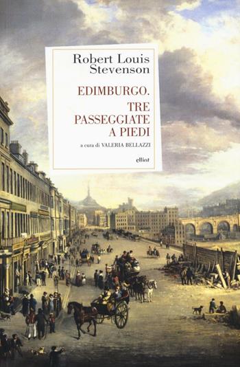 Edimburgo. Tre passeggiate a piedi - Robert Louis Stevenson - Libro Elliot 2016, Antidoti | Libraccio.it
