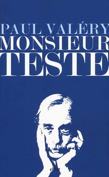 Monsieur Teste - Paul Valéry - Libro Elliot 2016, Lampi | Libraccio.it