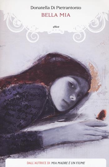 Bella mia - Donatella Di Pietrantonio - Libro Elliot 2017, Manubri | Libraccio.it