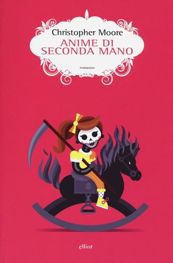 Anime di seconda mano - Christopher Moore - Libro Elliot 2016, Scatti | Libraccio.it