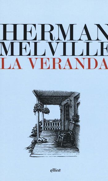 La veranda - Herman Melville - Libro Elliot 2016, Lampi | Libraccio.it