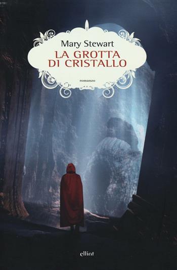 La grotta di cristallo - Mary Stewart - Libro Elliot 2016, Scatti | Libraccio.it