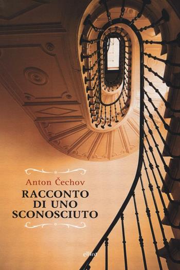 Racconto di uno sconosciuto - Anton Cechov - Libro Elliot 2016, Raggi | Libraccio.it