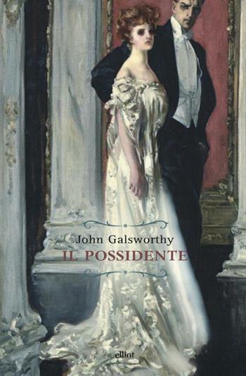Il possidente - John Galsworthy - Libro Elliot 2016, Raggi | Libraccio.it