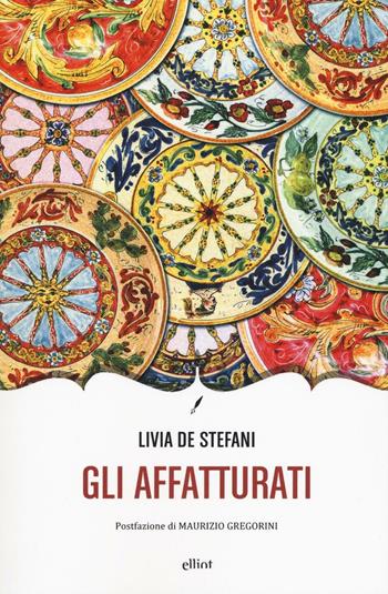 Gli affatturati - Livia De Stefani - Libro Elliot 2016, Novecento italiano | Libraccio.it