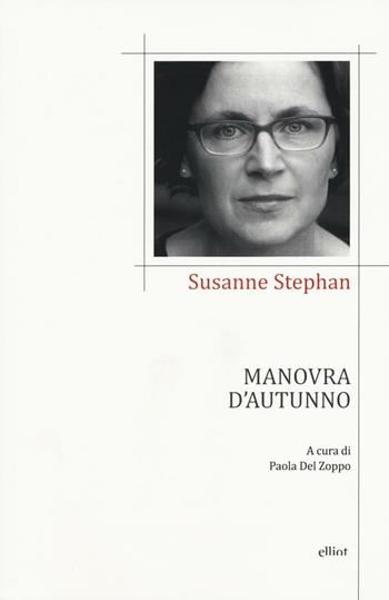 Manovra d'autunno. Testo tedesco a fronte - Susanne Stephan - Libro Elliot 2016, Poesia | Libraccio.it