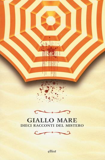 Giallo mare. Dieci racconti del mistero  - Libro Elliot 2016, Raggi | Libraccio.it