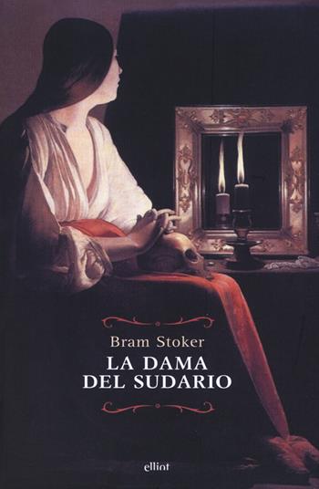 La dama del sudario - Bram Stoker - Libro Elliot 2017, Raggi | Libraccio.it