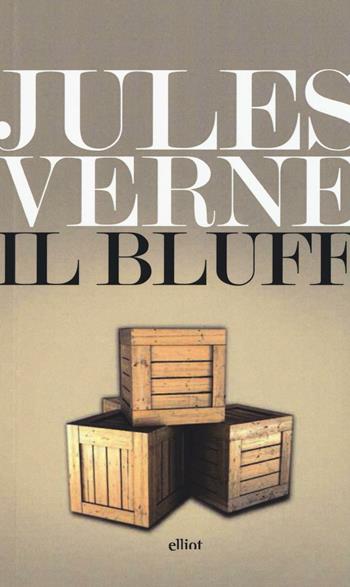 Il bluff - Jules Verne - Libro Elliot 2016, Lampi | Libraccio.it