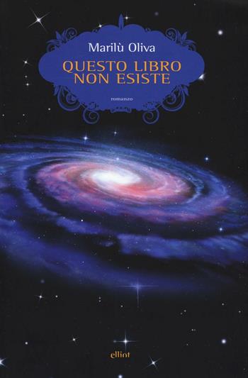 Questo libro non esiste. Storia di una macchina del tempo - Marilù Oliva - Libro Elliot 2016, Scatti | Libraccio.it