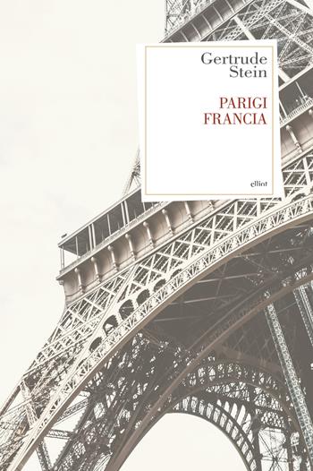 Parigi, Francia - Gertrude Stein - Libro Elliot 2017, Carnet. Antidoti | Libraccio.it