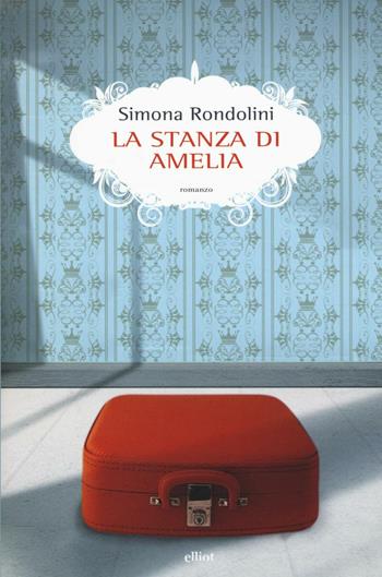 La stanza di Amelia - Simona Rondolini - Libro Elliot 2016, Scatti | Libraccio.it