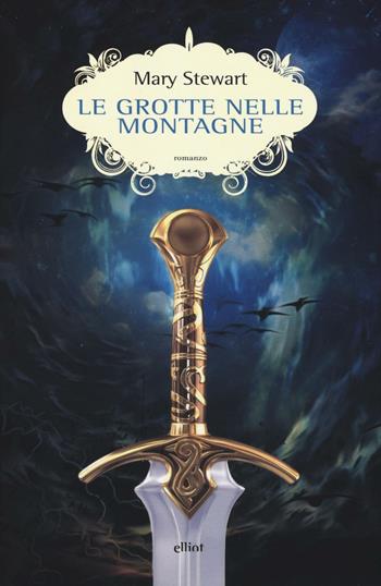 Le grotte nelle montagne - Mary Stewart - Libro Elliot 2016, Scatti | Libraccio.it