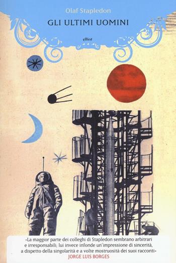 Gli ultimi uomini - Olaf Stapledon - Libro Elliot 2016, Manubri | Libraccio.it